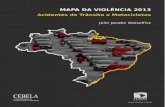 MAPA DA VIOLÊNCIA 2013 - mapadaviolencia.org.brmapadaviolencia.org.br/pdf2013/mapa2013_transito2.pdf · Entre 20 e 50 milhões sobrevivem com traumatismos e feridas. ... um evento