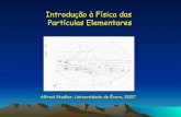Introdução à Física das Partículas Elementaresevunix.uevora.pt/~stadler/FAN-06-07/Intro-particulas...Física das partículas elementares • Do que consiste a matéria ao nível