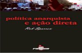 Política Anarquista e Ação Direta - we.riseup.net sparrow politica anarquista... · lhor propaganda para o anarquismo é a inteligência das contribuições de nossos militantes