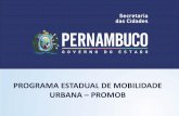 PROMOB - ntu.org.br · Programa Estadual de Mobilidade Urbana – PROMOB Intervenções . Intervenções estruturais, voltadas para a melhoria da oferta do Sistema de Transporte Público
