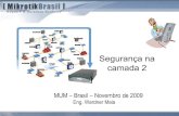 Segurança na camada 2 - MUM - MikroTik User Meetingmum.mikrotik.com/presentations/BR09/Seguranca_camada2_Maia.pdf · O Modelo OSI (Open Systems Interconnection) CAMADA 3: REDE CAMADA