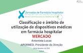 Classificação e âmbito de utilização de dispositivos ... · em farmácia hospitalar MERCADO Antonieta Lucas APORMED, Presidente da Direção ... Vincula as empresas associadas