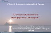“O Desenvolvimento da Navegação de Cabotagemantaq.gov.br/portal/pdf/Palestras/PalestraCabotagemAEB.pdf · necessidade de maior harmonização da atuação dos diversos agentes