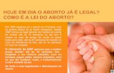 HOJE EM DIA O ABORTO JÁ É LEGAL? COMO É A LEI DO …vidascomvida.org/pdfs/razoes/3-5A-Para-Pensar-Portugal.pdf · 2009-03-24 · USAR LIVREMENTE O SEU CORPO? A mulher tem o direito