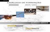 CATÁLOGO DE FORMAÇÃO - Gecitegecite.com/wp-content/uploads/2016/06/Formacao_geral_20142015.pdf · • Tipos de análise de risco. 7. Técnicas de análise. 8. Métodos e modelos.