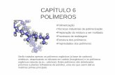 CAPÍTULO 6 -POLÍMEROS - Aulas na UENF · POLIMERIZAÇÃO Mecanismos de polimerização Poliadição: 1- Não há subproduto de reação 2- Alta velocidade de reação 3- Alto grau