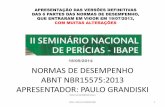 NORMAS DE DESEMPENHO - ibape-nacional.com.bribape-nacional.com.br/biblioteca/wp-content/uploads/2014/10/normas... · NBR-15575:2013 •Parte 1 – Requisitos gerais •Parte 2 –