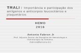 TRALI: Importância e participação dos antígenos e ...hemo.org.br/aulas/pdf/10-11/HEMOTERAPIA/10-11H40-ANTONIO-FABRON... · TRALI: Importância e participação dos antígenos