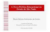 A Nova Política Educacional do Estado de São Paulo · - Prova Brasil: séries finais EF (4ª e 8ª séries) Avaliação da Qualidade da ... -SARESP: Avaliação existente desde