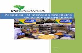 Pesquisa - O mercado brasileiro 1 de produtos orgânicos · A presente pesquisa O MERCADO BRASILEIRO DE PRODUTOS ORGÂNICOS foi elaborado pela Inteligência Comercial do Instituto