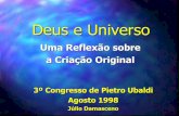 Deus e Universo - crbbm.org Ubaldi 1998.pdf · Deus e Universo Uma Reflexão sobre a Criação Original 3º Congresso de Pietro Ubaldi Agosto 1998 ... Ubaldi e Hawking (cont.) Ciência