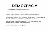 DEMOCRACIA · 2018-03-06 · DEMOCRACIA A palavra DEMOCRACIA vem do grego: DEMOS = POVO KRATOS = PODER; AUTORIDADE Significa poder do povo. Não quer dizer governo pelo povo. Pode