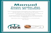 Manual - iobbauru.com.br · Este manual do paciente oftalmológico tem o objetivo de esclarecer dúvidas sobre como cuidar das lentes de contato. ... com os olhos vermelhos, irritados,