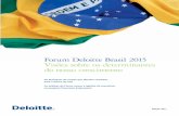 Forum Deloitte Brasil 2015 Visões sobre os determinantes ... Brasil... · Os destaques do evento que discutiu caminhos para o futuro do País As análises do Forum versus a opinião