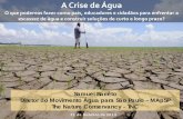 A Crise de Água - opsveracruz.files.wordpress.com · A Crise de Água . O que podemos fazer como pais, educadores e cidadãos para enfrentar a ... REUNIÃO NA ANA SOBRE A CRISE DA