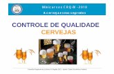 CONTROLE DE QUALIDADE CERVEJAS - crq4.org.br · Minicursos CRQ-IV - 2010 A cerveja e seus segredos Conselho Regional de Química IV Região (SP) – Apoio: Caixa Econômica Federal
