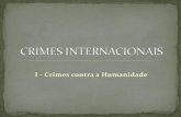 I - Crimes contra a Humanidade - professorluizregisprado.comprofessorluizregisprado.com/Material didatico/Power Point CRIMES... · de delitos de lesa- humanidade –surgem como extensão