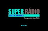 Mais que rádio, Super Rádio. MÍDIA KITsuperradio1150.com.br/wp-content/uploads/2018/11/MidiaKit-Super... · superradio1150.com.br 2 A Super Rádio A Super Rádio se destaca pelo