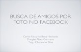 BUSCA DE AMIGOS POR FOTO NO FACEBOOK - ic.unicamp.brrocha/teaching/2011s1/mc906/trabalhos/tp/tp-gr... · BUSCA DE AMIGOS POR FOTO NO FACEBOOK Carlos Eduardo Rosa Machado Douglas Alves