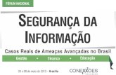 Casos Reais de Ameaças Avançadas no Brasil¡n... · 2015-05-04 · Casos Reais de Ameaças ... • Após pesquisa por parte do cliente em sites públicos, tratava-se de um “zero