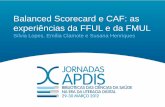 Balanced Scorecard e CAF: as experiências da FFUL e da FMULrepositorio.ul.pt/bitstream/10451/5974/2/ES.pdf · •A CAF é um modelo de auto-avaliação através do qual uma organização