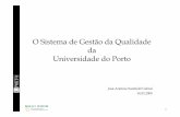 O Sistema de Gestão da Qualidade Universidade do Porto · O relatório de auto-avaliação – Traduz as conclusões da auto-avaliação, ... (modelo de governo, etc.) –Nos processos