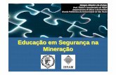 Educação em Segurança na Mineração - IBRAM · Conceitos e práticas de gerenciamento de risco (80h) Integração do gerenciamento de risco com OHSAS 18001 (40h) Educação técnica