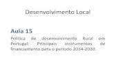 Apresentação do PowerPoint - idinis.weebly.comidinis.weebly.com/uploads/5/6/3/9/5639534/12_-_pdr_2020.pdf · Aula 15 Política de desenvolvimento Rural em Portugal: Principais instrumentos