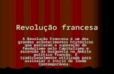 Revolução francesa - HISTORIATIVA NET – Acompanhamento … · PPT file · Web view2010-07-31 · Revolução francesa A Revolução Francesa é um dos grandes acontecimentos