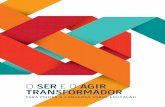 O SER AGIR TRANSFORMADORescolastransformadoras.com.br/wp-content/uploads/2017/09/Livro_Ser... · Para nós, o Escolas Transformadoras nunca foi um projeto que defendia a bandeira
