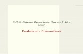 MC514–Sistemas Operacionais: Teoria e Pr´atica 1s2010islene/mc514/prod-cons/prod-cons.pdf · MC514–Sistemas Operacionais: Teoria e Pr´atica 1s2010 Produtores e Consumidores.