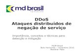 DDoS Ataques distribuídos de negação de serviço - MUMmum.mikrotik.com/presentations/BR16/presentation_3694_1480438361.pdf · um provedor regional; Agenda 14 Conceitos de DDoS