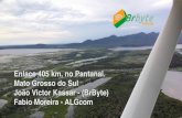 Enlace 405 km, no Pantanal. Mato Grosso do Sul João Victor ...mum.mikrotik.com/presentations/BR14/brbyte.pdf · Provedor de Internet Foco em soluções para provedores com produtos