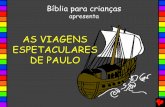 AS VIAGENS ESPETACULARES DE PAULO - Bible for Childrenbibleforchildren.org/PDFs/portuguese/Pauls_Amazing_Travels... · o que devo fazer para ser salvo?" Eles responderam: "Creia no