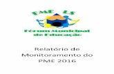Relatório de Monitoramento do PME 2016 · A Organização e a metodologia do monitoramento consistem ... até o final da vigência ... 1.7 Priorizar o acesso à educação infantil