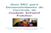 Guia EEC para Desenvolvimento do Currículo de Cuidado ... · O Currículo em um Programa de Cuidado Infantil Familiar 5 Brincadeiras 6 Grupos Envolvendo Diferentes Idades 6 Bibliografia