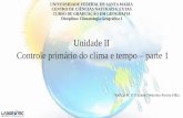 Unidade II Controle primário do clima e tempo parte 1w3.ufsm.br/labgeotec/images/pdf/Tpico 2.pdf · Controle primário do clima e tempo –parte 1 •Movimento que a Terra executa