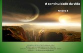 A continuidade da vida - febnet.org.br · Livro IV –Espiritismo, o Consolador Prometido por Jesus Módulo II –A Morte e seus Mistérios A continuidade da vida Roteiro 3. Objetivos