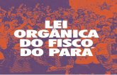 Lei OrgAnicA dO FiscO dO PArA - sindifisco-pa.org.brsindifisco-pa.org.br/wp-content/uploads/2014/03/Lei-Organica-do... · 8 9 APRESENTAÇÃO Bom para o estado. melhor para a sociedade.