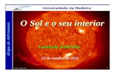 O Sol e o seu interior - Universidade da Madeira · Contração gravitacional – máximo 25 milhões de anos ... Hinode Mission, ... 27 Grupo de Astronomia