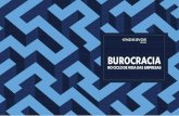 BUROCRACIA - images.endeavor.org.br · 9 APRESENTAÇÃO O termo “burocracia" é, quase imediatamente, associado à ideia de ineficiência ou demora. Ele nos remete, em geral, a