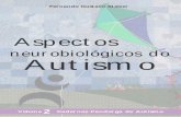 neurobiológicos do Autismo · tistas e de suas famílias. ... Não existe uma única causa para o autismo, e não há exames capa- ... As características essenciais da síndrome