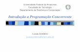 Introdução a Programação Concorrente - UFAMhome.ufam.edu.br/.../slides/10-introducao-programacao-concorrente.pdf · Programação Concorrente O nome dado a notação de programação