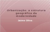 Urbanização: a estrutura geográfica da modernidade · Os Tempos da Urbanização • ... Questão Urbana no Brasil • Urbanização Intensa; • ... Slide 1 Author: Jaime Created