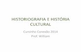 HISTORIOGRAFIA E HISTÓRIA CULTURAL - api.ning.comapi.ning.com/.../HISTORIOGRAFIAEHISTRIACULTURAL.pdf · HISTORIOGRAFIA E HISTÓRIA CULTURAL Cursinho Conexão 2014 Prof. William .