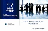 SUSTENTABILIDADE da PROFISSÃO - oroc.pt · Competitividade Clientes e Fornec. José Azevedo Rodrigues. Os três pilares da Sustentabilidade. Ambiente Económico . Social. Socio-Ambiente.