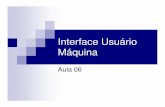 Interface Usuário Máquina - Professorprofessor.pucgoias.edu.br/.../17389/material/IHC_Aula06.pdf · atividade com apoio computacional. Usabilidade e Experiência do Usuário Segurança