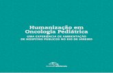 Humanização em Oncologia Pediátrica - desiderata.org.brdesiderata.org.br/assets/livro_sistematizacao.pdf · criança e ao adolescente não é somente um diferencial, mas um ponto