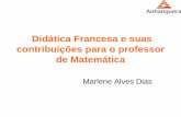 Didática Francesa e suas contribuições para o professor de ... · às ferramentas (compreendendo também as definições). ... (2011) explicita que o objeto de estudo da didática
