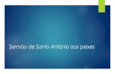 Sermão de Santo Antônio (aos peixes) - redeicm.org.br · Características gerais do sermão O sermão foi escrito em São Luís do Maranhão, em 1654, em uma festa dedicada a Santo
